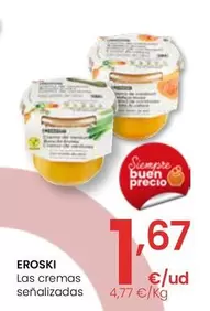 Oferta de Eroski - Las Cremas Senalizadas por 1,67€ en Eroski