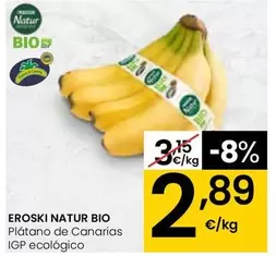 Oferta de Eroski Natur - Bio/ Platano De Canarias Igp Ecologico por 2,89€ en Eroski