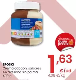 Oferta de Eroski - Crema Cacao 2 Sabores 4% Avellana Sin Palma por 1,63€ en Eroski