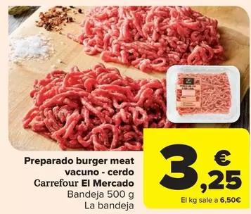 Oferta de Carrefour - Preparado Burger Meat Vacuno Cerdo El Mercado por 3,25€ en Carrefour Market