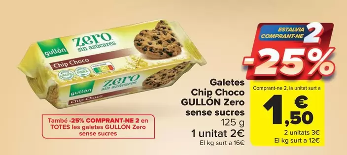 Oferta de Gullón - Galetes Chip Choco Zero por 2€ en Carrefour Market