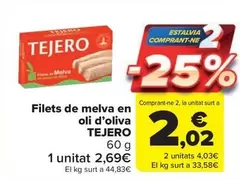 Oferta de Tejero - Filets De Melva En Oli D'oliva por 2,69€ en Carrefour Market