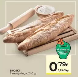 Oferta de Eroski - Barra Gallega por 0,79€ en Caprabo