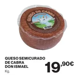 Oferta de Don Ismael - Queso Semicurado De Cabra por 19,9€ en Supercor