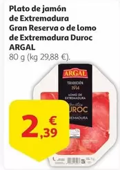 Oferta de Argal - Plato De Jamon De Extremadura Gran Reserva O De Lomo De Extremadura Duroc por 2,39€ en Alcampo