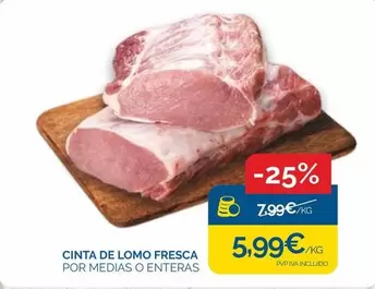 Oferta de Cinta De Lomo Fresca por 5,99€ en Supermercados La Despensa