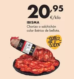 Oferta de Ibisma - Chorizo O Salchichon Cular Iberico De Bellota por 20,95€ en Supermercados Lupa