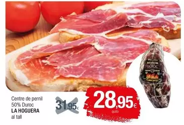 Oferta de La Hoguera - Centre De Pernil 50% Duroc por 28,95€ en Condis