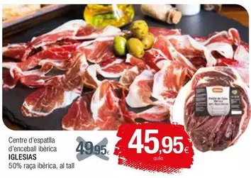 Oferta de Iglesias - Centre D'Espatlla D'Enceball Iberica 50% Raca Iberica por 45,95€ en Condis