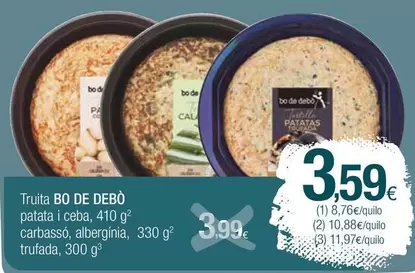 Oferta de Bo De Debò - Truita Patata I Ceba, Carbasso, Alberginia, Trufada por 3,59€ en Condis