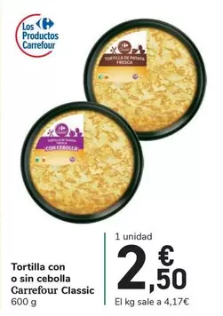 Oferta de Carrefour - Tortilla Con O Sin Cebolla Classic por 2,5€ en Carrefour Express