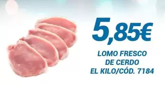 Oferta de Lomo Fresco De Cerdo por 5,85€ en Dialsur Cash & Carry