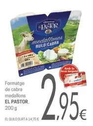 Oferta de El Pastor - Formatge De Cabra Medallons por 2,95€ en Valvi Supermercats