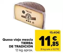 Oferta de Tierra De Tradicion - Queso Viejo Mezcla  por 11,85€ en Carrefour