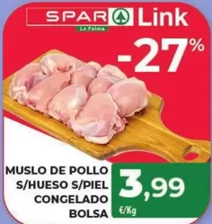 Oferta de Spar - Muslo De Pollo S/Hueso S/Piel Congelado por 3,99€ en Spar La Palma