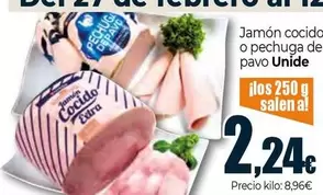 Oferta de Unide - Jamón Cocido O Pechuga De Pavo por 2,24€ en Unide Supermercados