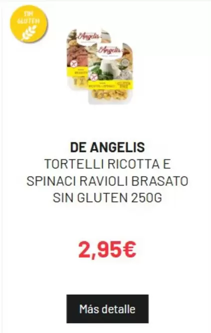 Oferta de De Angelis - Tortelli Ricotta E Spinaci Ravioli Brasato Sin Gluten por 2,95€ en PrimaPrix