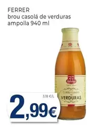 Oferta de Ferrer - Brou Casola De Verduras Ampolla por 2,99€ en Keisy