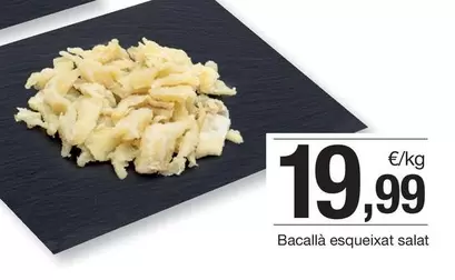 Oferta de Bacallà Esqueixat Salat por 19,99€ en BonpreuEsclat