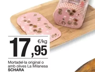 Oferta de Schara - Mortadel-la Original O Amb Olives La Milanesa por 17,95€ en BonpreuEsclat