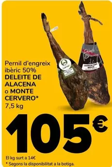 Oferta de Pernil D'Engreix Ibèric 50% Deleite De Alacena O Monte Cervero por 105€ en Supeco