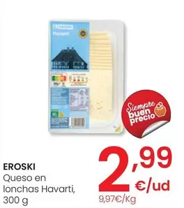 Oferta de Eroski - Queso En Lonchas Havarti por 2,99€ en Eroski