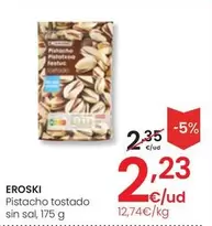 Oferta de Eroski - Pistacho Tostado Sin Sal por 2,23€ en Eroski