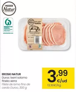 Oferta de Eroski Natur - Filete De Lomo Fino De Cerdo Duroc por 3,99€ en Eroski