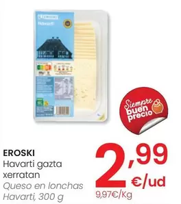 Oferta de Eroski - Queso En Lonchas Havarti por 2,99€ en Eroski