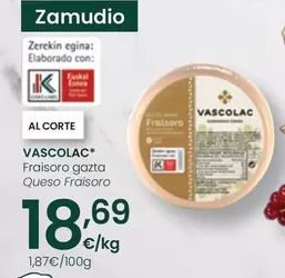 Oferta de Vascolac - Queso Fraisoro por 18,69€ en Eroski