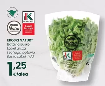 Oferta de Eroski Natur - Lechuga Batavia Eusko Label por 1,25€ en Eroski