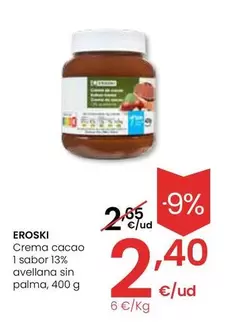 Oferta de Eroski - Crema Cacao Sabor 13% Avellana Sin Palma por 2,4€ en Eroski