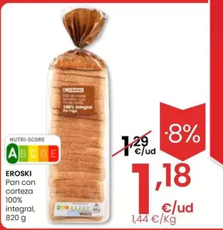 Oferta de Eroski - Pan Con Corteza 100% Integral por 1,18€ en Eroski