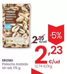 Oferta de Eroski - Pistacho Tostado Sin Sal por 2,23€ en Eroski