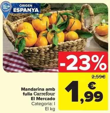 Oferta de Carrefour - Mandarina Amb Fulla El Mercado por 1,99€ en Carrefour Market