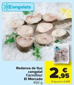 Oferta de Carrefour - Rodanxa de lluc congelat Carrefour El Mercado por 2,95€ en Carrefour Market