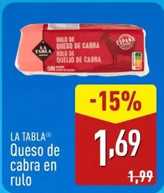 Oferta de La Tabla - Queso De Cabra En Rulo por 1,69€ en ALDI