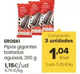 Oferta de Eroski - Pipas Gigantes Tostadas Aguasal por 1,15€ en Autoservicios Familia