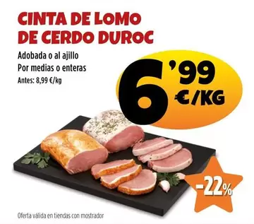 Oferta de Cinta De Lomo De Cerdo Duroc por 6,99€ en Ahorramas