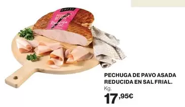 Oferta de Frial - Pechuga De Pavo Asada Reducida En Sal por 17,95€ en Hipercor