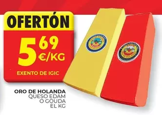 Oferta de Oro de Holanda - Queso Edam O Gouda por 5,69€ en CashDiplo