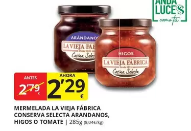 Oferta de Anda - Mermelada La Vieja Fábrica Conserva Selecta por 2,29€ en Supermercados MAS