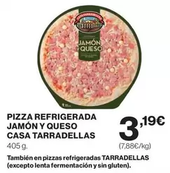 Oferta de Casa Tarradellas - Pizza Refrigerada Jamon Y Queso por 3,19€ en El Corte Inglés