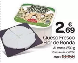 Oferta de Flor De Ronda - Queso Fresco por 2,69€ en Supermercados El Jamón