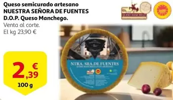 Oferta de Nuestra Señora De Fuentes - Queso Semicurado Artesano D.O.P. Queso Manchego por 2,39€ en Alcampo