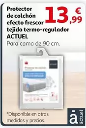 Oferta de Actuel - Protector De Colchón Efecto Frescor Tejido Termo-regulador por 13,99€ en Alcampo