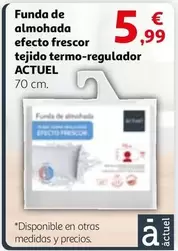 Oferta de Actuel - Funda De Almohada Efecto Frescor Tejido Termo-regulador por 5,99€ en Alcampo