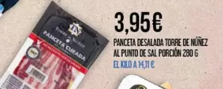 Oferta de Torre de Núñez - Panceta Desalada Al Punto De Sal Porcion por 3,95€ en Claudio