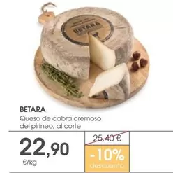 Oferta de Betara - Queso De Cabra Cremoso Del Pirineo por 22,9€ en Supermercados Plaza