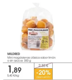 Oferta de Mildred - Mini Magdalenas Clasica Sabor Limón O Sin Azúcar por 1,89€ en Supermercados Plaza